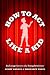 How to Act Like a Kid: Backstage Secrets of a Young Performer
