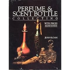 Perfume and Scent Bottle Collecting With Prices by Jean Sloan