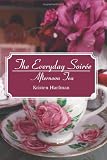 The Everyday Soir&eacute;e: Afternoon Tea