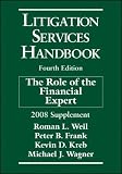 Litigation Services Handbook, 2008 Supplement: The Role of the Financial Expert