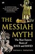 The Messiah Myth: The Near Eastern Roots of Jesus and David