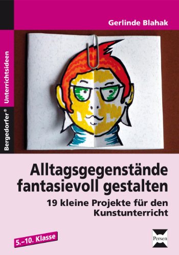 Persen im Aap Lehrerfachverlag Alltagsgegenst&auml;nde fantasievoll gestalten: 19 kleine Projekte f&uuml;r den Kunstunterricht