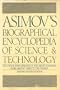 Asimov's Biographical Encyclopedia of Science and Technology