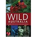 Wild Australia: A Guide to the Places, Plants and Animals
