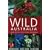 Wild Australia: A Guide to the Places, Plants and Animals