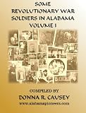 ALABAMA REVOLUTIONARY WAR SOLDIERS VOLUME I (REVOLUTIONARY WAR SOLDIERS IN ALABAMA)