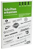 Schriften erkennen: Eine Typologie der Satzschriften f&uuml;r Studenten, Grafiker, Setzer, Kunsterzieher und alle PC-User