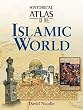 Historical Atlas of the Islamic World (Historical Atlas)