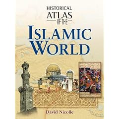 Historical Atlas of the Islamic World (Historical Atlas)