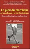 Le pied du marcheur de la randonnée à la marche athlétique : Risques, pathologies, prévention, prise en charge