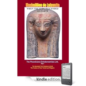 WHEN THE GODS DESCENDED ON EARTH: The Phoenicians-Extraterrestrials Link. Part 4 (Last Volume) (Extraterrestrials in Human History)