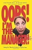 Oops! I'm the Manager!: Getting Past "What Do I Do Now?!" in 5 Easy Steps