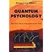 Quantum Psychology: How Brain Software Programs You and Your World