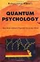 Quantum Psychology: How Brain Software Programs You and Your World