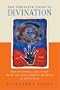The Complete Guide to Divination: How to Foretell the Future Using the Most Popular Methods of Prediction