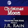 Christmas Moon: Vampire for Hire, Book 4.5