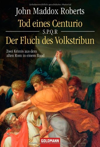 Goldmann Verlag SPQR  - Tod eines Centurio / Der Fluch des Volkstribun: Zwei Krimis aus dem alten Rom in einem Band