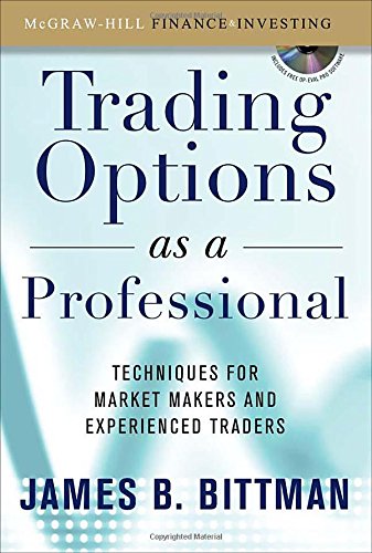 Trading Options as a Professional: Techniques for Market Makers and Experienced Traders