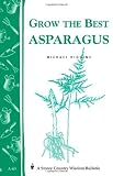 Grow the Best Asparagus: Storey's Country Wisdom Bulletin A-63 (Storey Country Wisdom Bulletin)