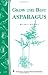Grow the Best Asparagus: Storey's Country Wisdom Bulletin A-63 (Storey Country Wisdom Bulletin)