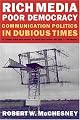 Rich Media, Poor Democracy: Communication Politics in Dubious Times