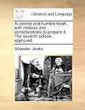 A contrite and humble heart, with motives and considerations to prepare it. The seventh edition, approved.