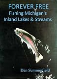 Forever Free: Fishing Michigan s Inland Lakes and Streams