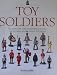 Toy Soldiers: The Collectors Guide to Identifying, Enjoying, and Acquiring New and Vintage Toy Soldiers