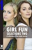 Girl fun 1. Selections 2 : a collection of five erotic lesbian stories