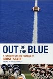 Out Of The Blue: A Film About Life & Football at Boise State