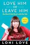 Love Him Or Leave Him, But Don't Get...