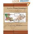 Acadian-Cajun Genealogy: Tracing your ancestry back to Acadia and the Old World by Timothy Hebert