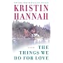 The Things We Do for Love: A Novel