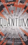 Quantum: Einstein, Bohr and the Great Debate About the Nature of Reality