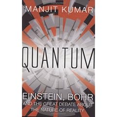 Quantum : Einstein, Bohr and the Great Debate About the Nature of Reality