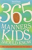 365 Manners Kids Should Know: Games, Activities, and Other Fun Ways to Help Children and Teens Learn Etiquette