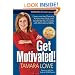 Get Motivated!: Overcome Any Obstacle, Achieve Any Goal, and Accelerate Your Success with Motivational DNA
