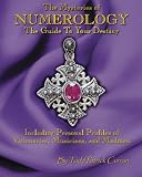 The Mysteries of NUMEROLOGY: The Guide To Your Destiny Including Personal Profiles of Visionaries, Musicians, and Madmen