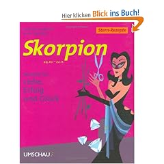 Skorpion. Stern-Rezepte. Rezepte f�r Liebe, Erfolg und Gl�ck