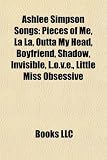 Ashlee Simpson Songs: Pieces of Me, La La, Outta My Head, Boyfriend, Shadow, Invisible, L.o.v.e., Little Miss Obsessive