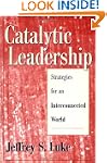 Catalytic Leadership: Strategies for...