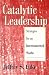 Catalytic Leadership: Strategies for an Interconnected World (J-B US non-Franchise Leadership)