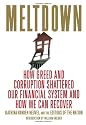 Meltdown: How Greed and Corruption Shattered Our Financial System and How We Can Recover