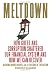 Meltdown : Money, Debt and the Wealth of Nations : How Zero Inflation Policy and Deregulation Have Turned the World Economy into a Global Casino : as Documented in the First Decade of Economic Reform (The John Hotson Memorial Series)