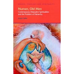 Numen, Old Men: Contemporary Masculine Spiritualities and the Problem of Patriarchy (Gender, Theology and Spirituality)