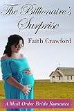 MAIL ORDER BRIDE: INSPIRATIONAL ROMANCE: The Billionaire's Surprise (Historical 20th Century Clean Billionaire Romance) (Christian Western Babies Romance)