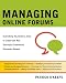 Managing Online Forums: Everything You Need to Know to Create and Run Successful Comm...