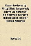 Albums Produced by Missy Elliott: Dangerously in Love, the Makings of Me, My Love Is Your Love, the Cookbook, Jennifer Hudson, Moodring-