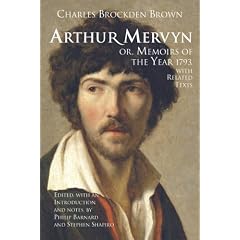 Arthur Mervyn; Or, Memoirs of the Year 1793: With Related Texts
