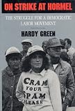 On Strike At Hormel: The Struggle for a Democratic Labor Movement (Labor And Social Change)